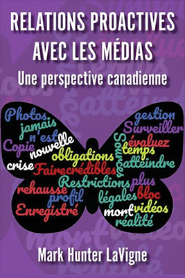 Relations proactives avec les médias: Une perspective canadiense, 3e édition